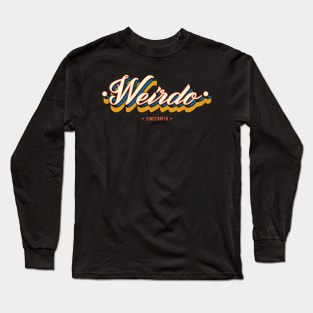 Weirdo Since Birth - Funny Gift Idea Long Sleeve T-Shirt